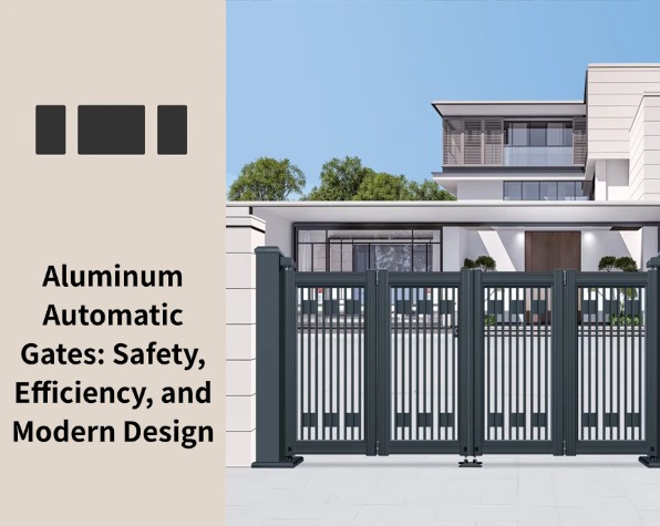 Aluminum Automatic Gates: Safety, Efficiency, and Modern Design