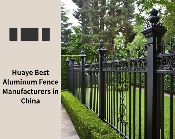 Huaye Best Aluminum Fence Manufacturers in China