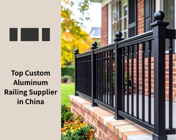 Top Custom Aluminum Railing Supplier in China