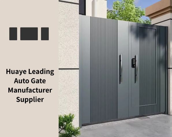 Huaye Leading Auto Gate Manufacturer Supplier