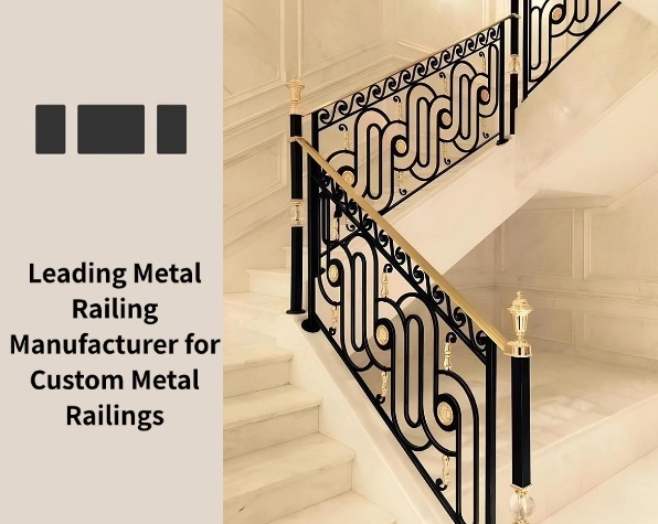 Leading Metal Railing Manufacturer for Custom Metal Railings