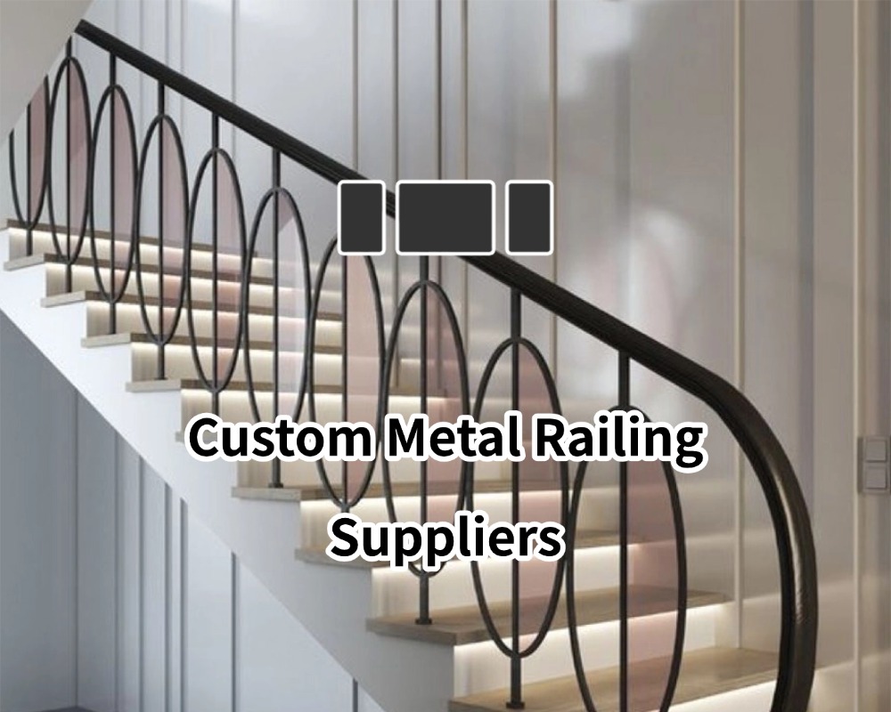 Custom Metal Railing Suppliers