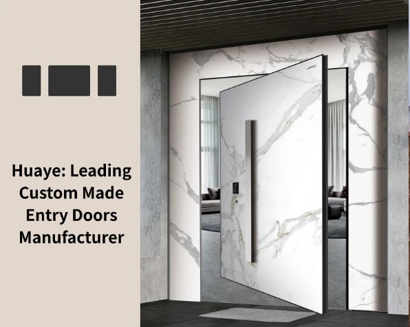 Huaye: Leading Custom Made Entry Doors Manufacturer