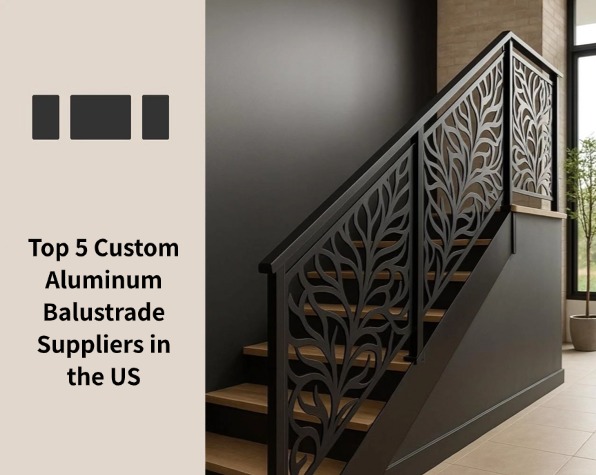 Top 5 Custom Aluminum Balustrade Suppliers in the US
