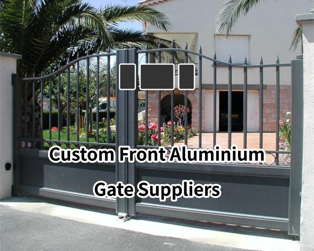 Custom Front Aluminium Gate Suppliers