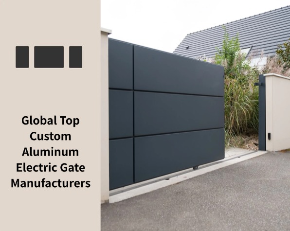 Global Top Custom Aluminum Electric Gate Manufacturers