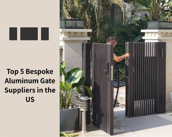 Top 5 Bespoke Aluminum Gate Suppliers in the US
