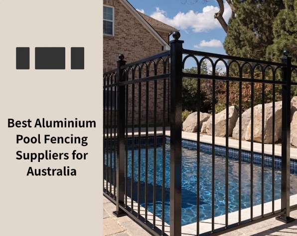 Best Aluminium Pool Fencing Suppliers for Australia